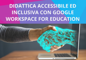 Didattica accessibile ed inclusiva con Google Workspace for education